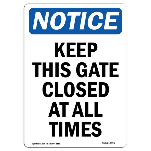 Signmission OSHA Notice Sign, Keep This Gate Closed At All Times, 18in X 12in Decal, 12" W, 18" L, Portrait OS-NS-D-1218-V-13875
